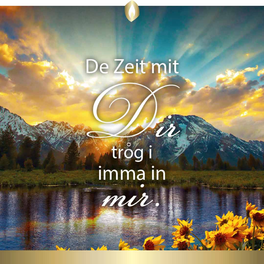 Foto Berglandschaft mit See und Blumen mit Text "De Zeit mit Dir trog i imma in mir."